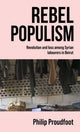 Book cover of: Rebel Populism. By: Philip Proudfoot