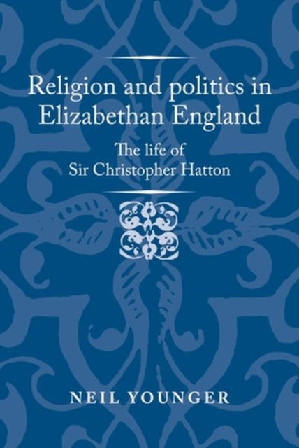 Book cover of: Religion and Politics in Elizabethan England. By: Neil Younger