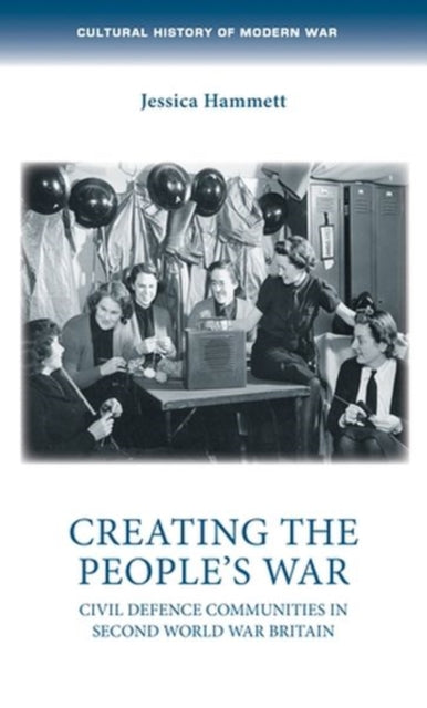 Book cover of: Creating the People’s War. By: Jessica Hammett