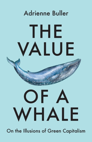 Value of a Whale, On the Illusions of Green Capitalism