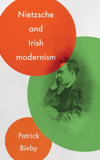 Book cover of: Nietzsche and Irish Modernism. By: Patrick Bixby