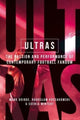 Ultras, The Passion and Performance of Contemporary Football Fandom 9781526163714 Mark Doidge