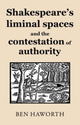 Book cover of: Shakespeare's Liminal Spaces. By: Ben Haworth