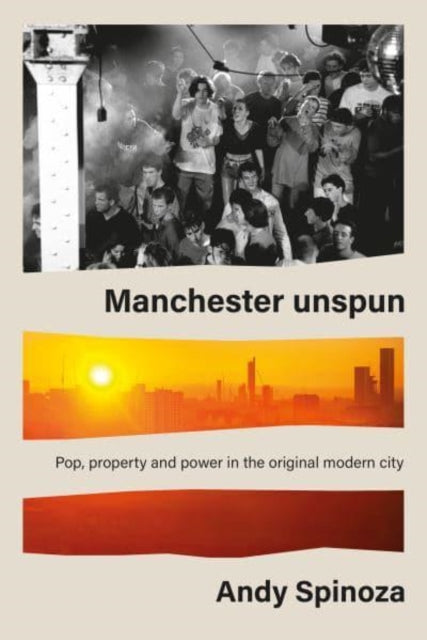 Book cover of: Manchester Unspun. By: Andy Spinoza