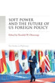 Book cover of: Soft Power and the Future of Us Foreign Policy. By: Hendrik W. Ohnesorge