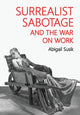 Book cover of: Surrealist Sabotage and the War on Work. By: Abigail Susik