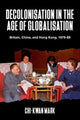 Book cover of: Decolonisation in the Age of Globalisation. By: Chi-kwan Mark