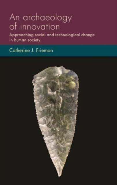 Book cover of: Archaeology of Innovation. By: Catherine J. Frieman