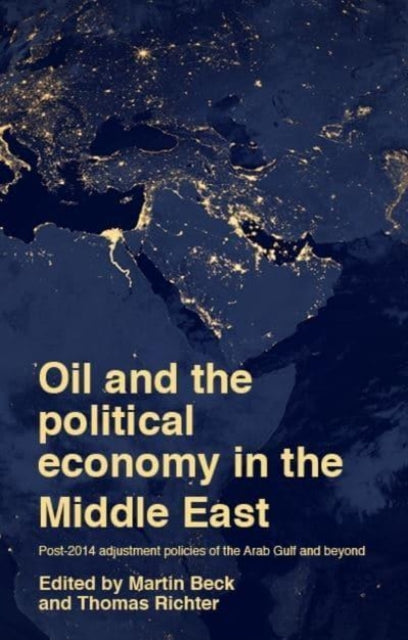 Book cover of: Oil and the Political Economy in the Middle East. By: Martin Beck