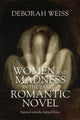 Book cover of: Women and Madness in the Early Romantic Novel. By: Deborah Weiss