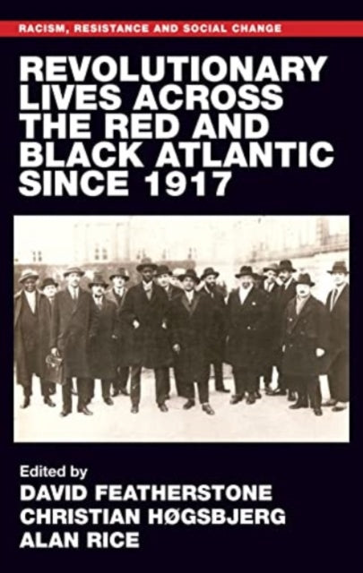 Book cover of: Revolutionary Lives of the Red and Black Atlantic Since 1917. By: David Featherstone