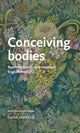 Book cover of: Conceiving Bodies. By: Dana  Oswald