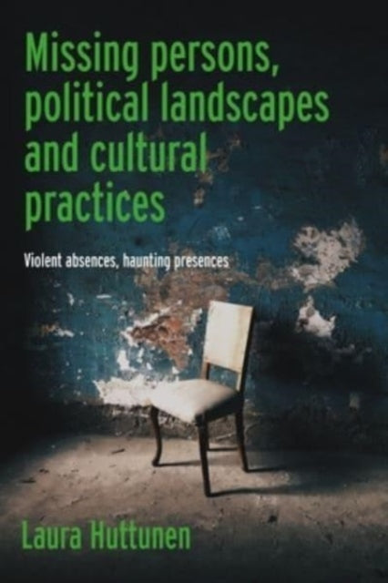Book cover of: Missing Persons, Political Landscapes and Cultural Practices. By: Laura Huttunen