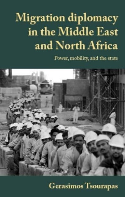 Book cover of: Migration Diplomacy in the Middle East and North Africa. By: Gerasimos Tsourapas