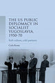 Book cover of: Us Public Diplomacy in Socialist Yugoslavia, 1950–70. By: Carla Konta