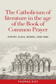 Book cover of: The Catholicism of Literature in the Age of the Book of Common Prayer. By: Thomas Rist