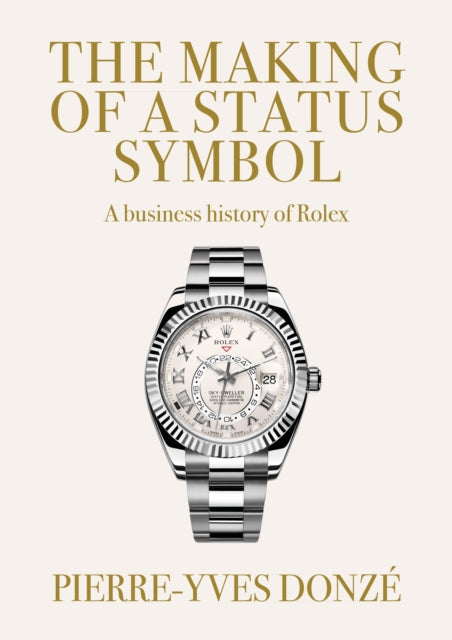 Book cover of: Making of a Status Symbol. By: Pierre-Yves Donzé