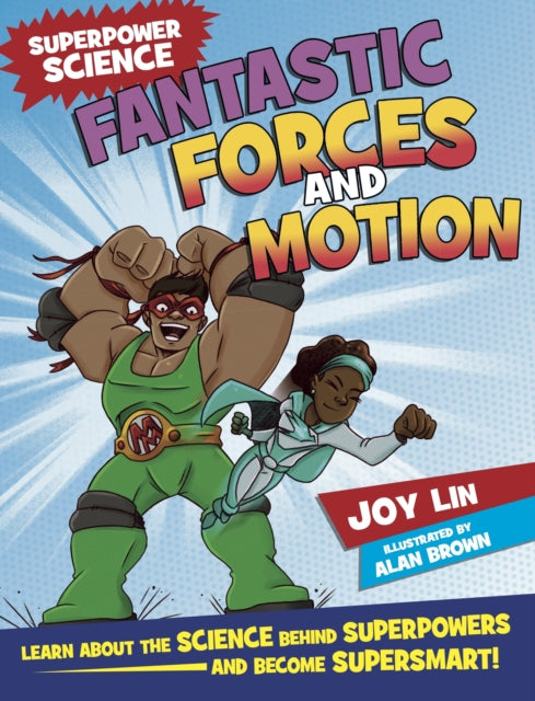 Book cover of: Superpower Science: Fantastic Forces and Motion. By: Joy Lin