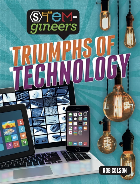 Book cover of: STEM-gineers: Triumphs of Technology. By: Rob Colson
