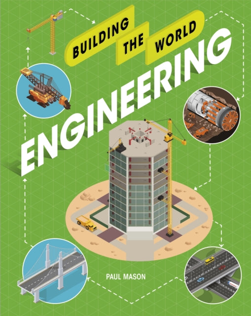 Book cover of: Building the World: Engineering. By: Paul Mason
