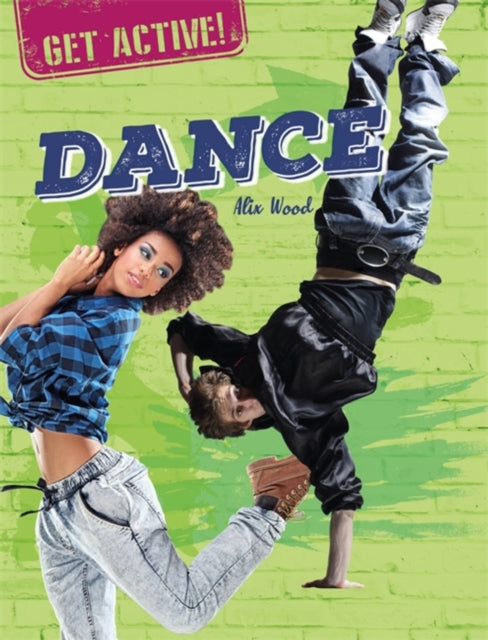 Book cover of: Get Active!: Dance. By: Alix Wood