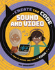 Book cover of: Create the Code: Sound and Video. By: Max Wainewright