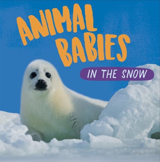 Book cover of: Animal Babies: In the Snow. By: Sarah Ridley
