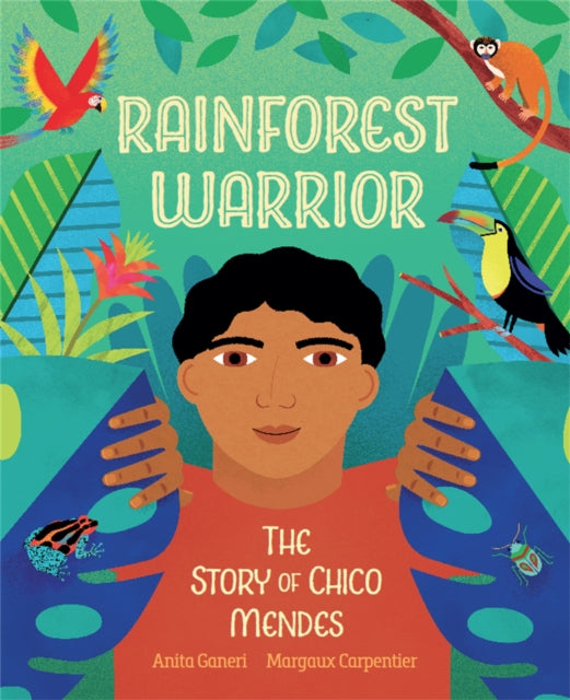 Rainforest Warrior 9781526314475 Anita Ganeri