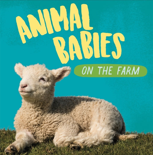Book cover of: Animal Babies: On the Farm. By: Sarah Ridley