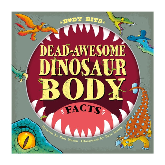 Book cover of: Body Bits: Dead-awesome Dinosaur Body Facts. By: Paul Mason