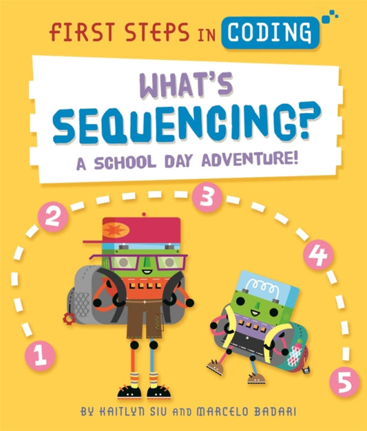 Book cover of: First Steps in Coding: What's Sequencing?. By: Kaitlyn Siu
