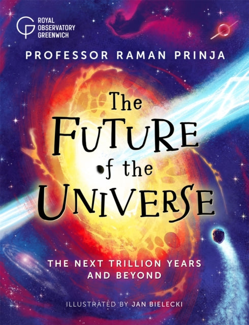 Future of the Universe, The next trillion years and beyond 9781526316479 Raman Prinja