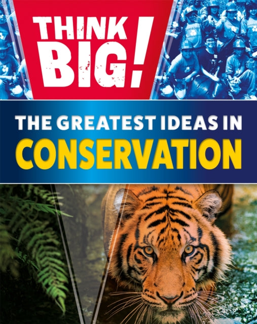 Book cover of: Think Big!: The Greatest Ideas in Conservation. By: Izzi Howell