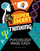 Book cover of: Super Smart Thinking: Psychology Made Easy. By: Jean-Marc Lawton