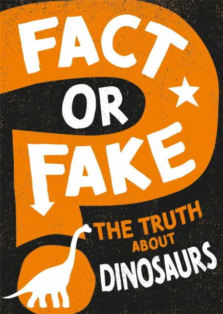 Book cover of: Fact or Fake?: The Truth About Dinosaurs. By: Sonya Newland