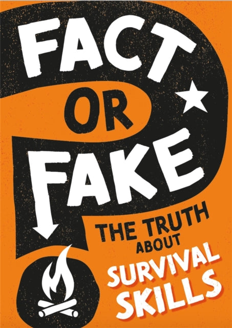 Book cover of: Fact or Fake?: The Truth About Survival Skills. By: Annabel Savery