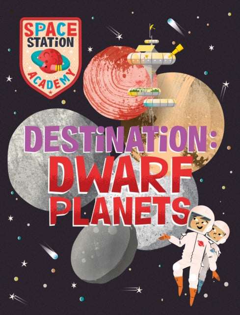 Book cover of: Space Station Academy: Destination Dwarf Planets. By: Sally Spray