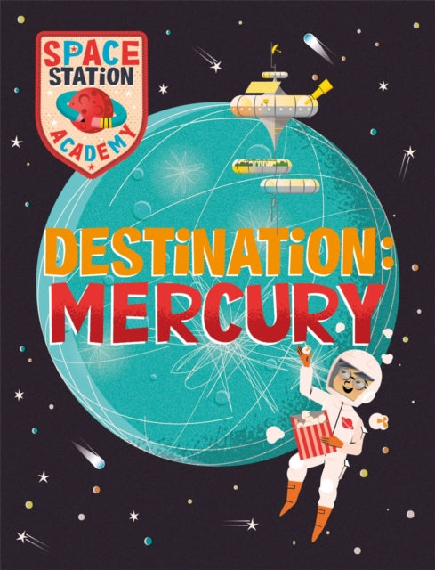 Book cover of: Space Station Academy: Destination Mercury. By: Sally Spray