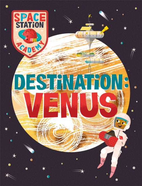 Book cover of: Space Station Academy: Destination Venus. By: Sally Spray
