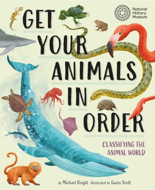Book cover of: Get Your Animals in Order: Classifying the Animal World. By: Michael Bright