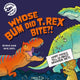 Book cover of: Dinosaur Science: Whose Bum Did T. rex Bite?!. By: Dave Hone