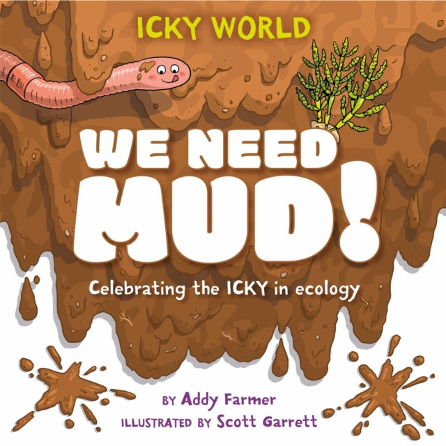 Book cover of: Icky World: We Need MUD!. By: Scott Garrett