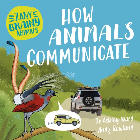 Book cover of: Zany Brainy Animals: How Animals Communicate. By: Ashley Ward