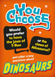 Book cover of: You Choose: Dinosaurs. By: Alex Woolf