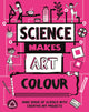 Book cover of: Science Makes Art: Colour