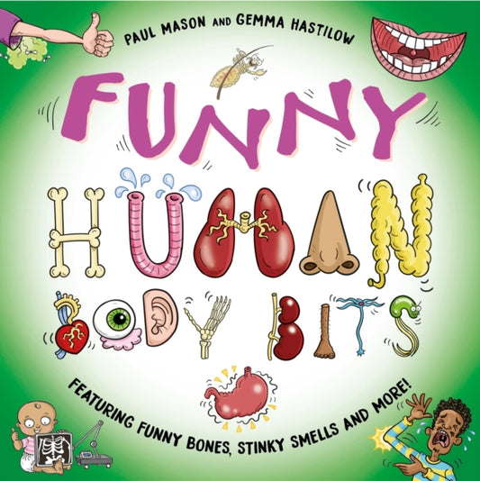 Funny Human Body Bits, Laugh-out-loud science facts! 9781526326836 Paul Mason