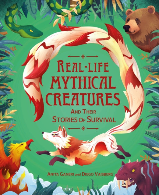Real-life Mythical Creatures and Their Stories of Survival 9781526326966 Anita Ganeri