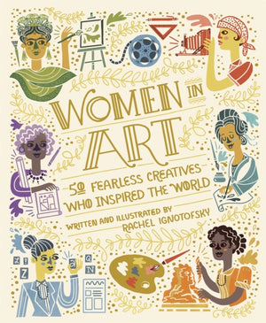 Women in Art, 50 Fearless Creatives Who Inspired the World