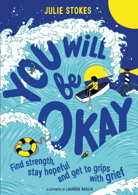 You Will Be Okay, Find Strength, Stay Hopeful and Get to Grips With Grief 9781526363893 Julie Stokes