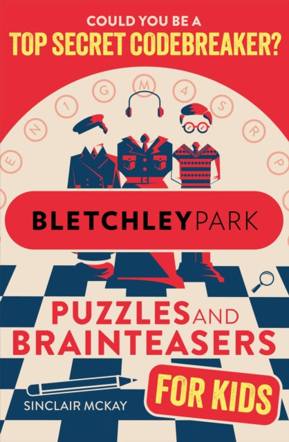 Bletchley Park Puzzles and Brainteasers, Could YOU be a top secret codebreaker? (Children's Edition) 9781526367167 Sinclair McKay